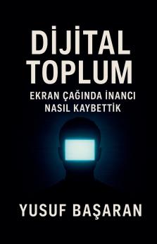 Dijital Toplum. inancı Nasıl Kaybettik