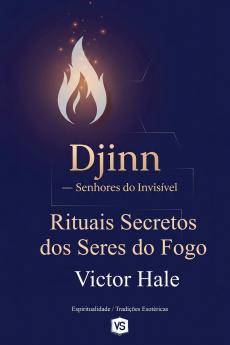 Djinn - Senhores do Invisível - Rituais Secretos dos Seres do Fogo