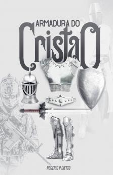 Armadura do Cristão - Preparação e engajamento no combate espiritual