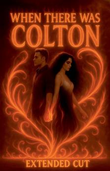 When There Was Colton (Extended)