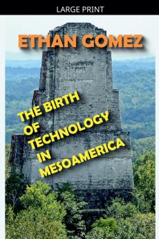 The Birth of Technology in Mesoamerica