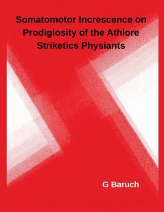 Somatomotor Increscence on Prodigiosity of the Athlore Striketics Physiants