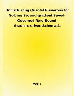 Unfluctuating Quantal Numerons for Solving Second-gradient Speed-Governed Rate-Bound Gradient-driven Schematic