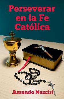 Perseverar en la Fe Católica