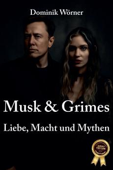 Musk & Grimes - Liebe Macht und Mythen