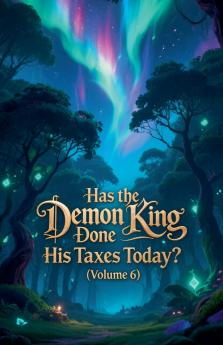 Has the Demon King Done His Taxes Today? (Volume 6)
