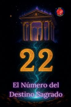 22 El Número del Destino Sagrado