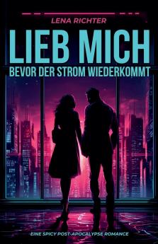 Lieb mich bevor der Strom wiederkommt