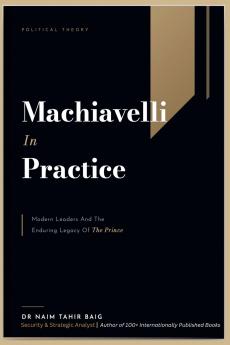Machiavelli in Practice