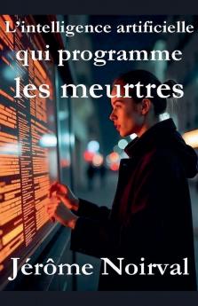 L'intelligence artificielle qui programme les meurtres