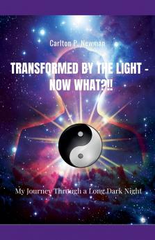 Transformed by the Light - Now What ?!!