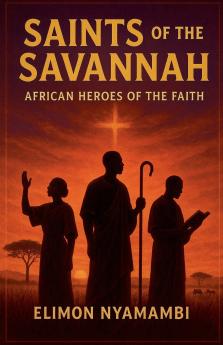 Saints of the Savannah