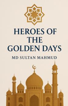 HEROES OF The GOLDEN DAYS