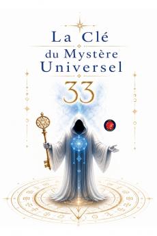 33 La Clé du Mystère Universel