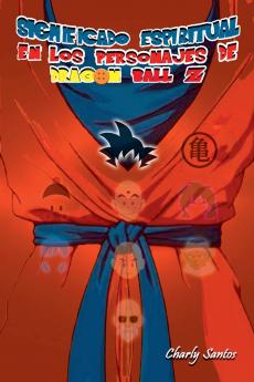 Significado Espiritual en los Personajes de Dragon Ball Z
