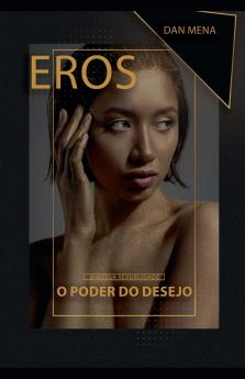 EROS O PODER DO DESEJO