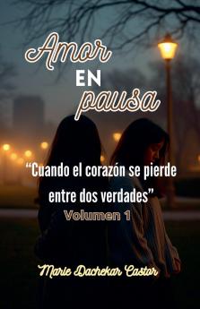 Amor en pausa - Cuando el corazón se pierde entre dos verdades