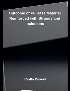 Outcome of PF Base Material Reinforced with Strands and Inclusions