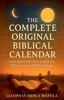 The Complete Original Biblical Calendar