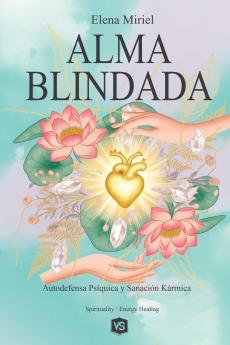Alma Blindada - Autodefensa Psíquica y Sanación Kármica