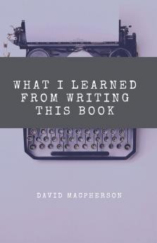 What I Learned From Writing This Book