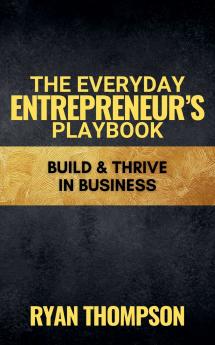 The Everyday Entrepreneur's Playbook