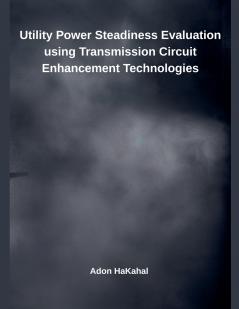 Utility Power Steadiness Evaluation using Transmission Circuit Enhancement Technologies