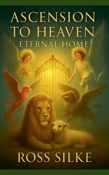 Ascension to Heaven Eternal Home