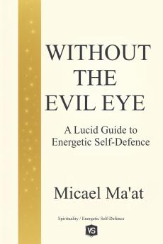 Without the Evil Eye - A Lucid Guide to Energetic Self-Defence