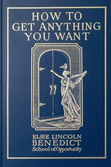 How to Get Anything You Want