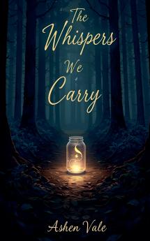 The Whispers We  Carry