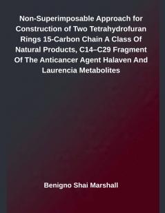 Non-Superimposable Approach for Construction of Two Tetrahydrofuran Rings 15-Carbon Chain A Class Of Natural Products C14-C29 Fragment Of The Anticancer Agent Halaven And Laurencia Metabolites