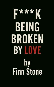 F Being Broken By Love