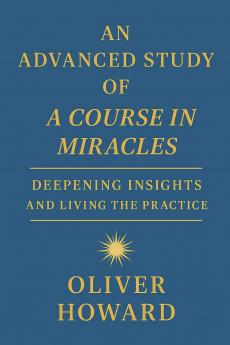 An Advanced Study of A Course in Miracles