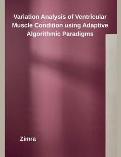 Variation Analysis of Ventricular Muscle Condition using Adaptive Algorithmic Paradigms