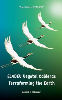 EL4DEV Vegetal Calderas - Terraforming the Earth