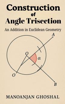 Construction of Angle Trisection (An Addition in Euclidean Geometry)