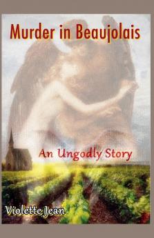 Murder in Beaujolais An Ungodly story