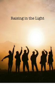Raising in the Light