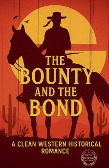 The Bounty and the Bond A Clean Western Historical Romance