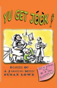 Yu Get Jook!  Diaries of a Jamaican Medic
