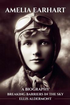Amelia Earhart A Biography