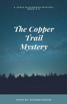 The Copper Trail Mystery     A Jamie Blackwood Mystery