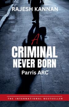 A criminal Never Born- Parris ARC