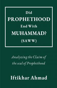 Did Prophethood End with Muhammad (SAWW)?