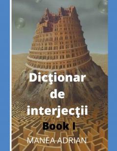 Dic?ionar de interjec?ii - Book I