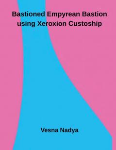 Bastioned Empyrean Bastion using Xeroxion Custoship