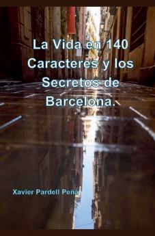 La Vida en 140 Caracteres y los Secretos de Barcelona.