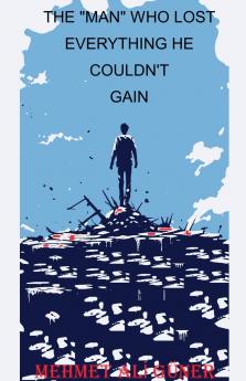 The Man Who Lost Everything He Couldn't Gain