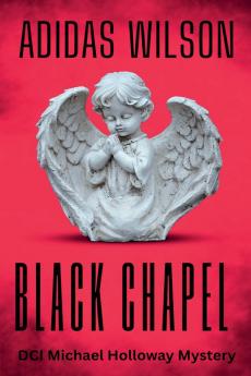 Black Chapel - DCI Michael Holloway Mystery